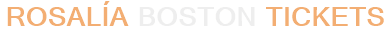 Rosalía Boston Tickets